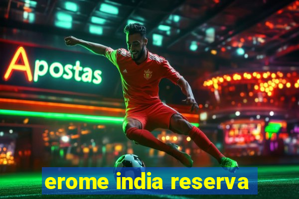 erome india reserva